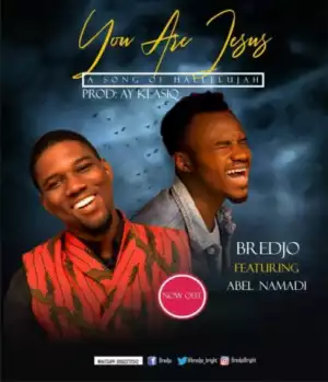 Bredjo - You Are Jesus Ft. Abel Namadi